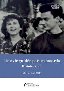 Une vie guidée par les hasards : Histoire vraie