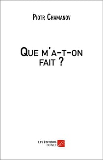 Que m'a-t-on fait ?