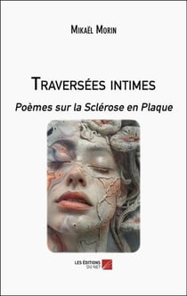 Traversées intimes : Poèmes sur la Sclérose en Plaque