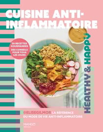 Cuisine anti-inflammatoire : 50 recettes gourmandes, des conseils pour tous les jours