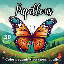 Papillons livre de coloriage anti-stress pour adulte : 30 dessins de papillons dans des paysages de nature