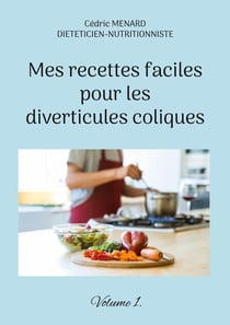 Mes recettes faciles pour les diverticules coliques Tome 1