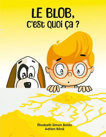 Le blob, c'est quoi ca ? - illustrations, couleur