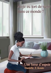 Ai-je eu tort de venir dans ce monde ? : Une lueur d'espoir
