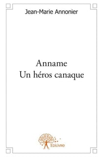 Anname, un héros canaque
