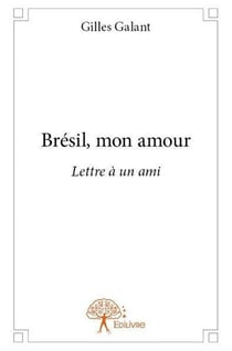 Bresil, mon amour - lettre a un ami