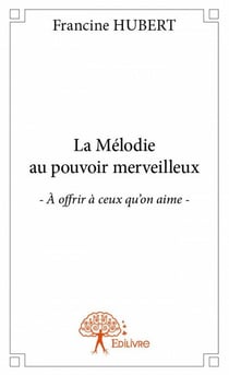 La mélodie au pouvoir merveilleux - à offrir à ceux qu'on aime