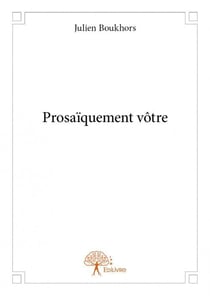 Prosaïquement vôtre