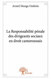 La responsabilité pénale des dirigeants sociaux en droit camerounais