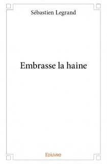 Embrasse la haine