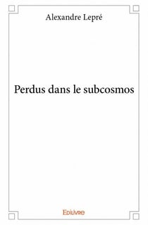 Perdus dans le subcosmos