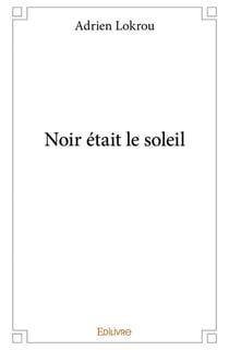 Noir était le soleil