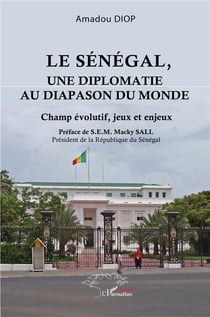 Le Sénégal, une diplomatie au diapason du monde : Champ évolutif, jeux et enjeux