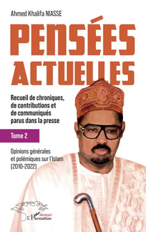 Pensées actuelles : Recueil de chroniques, de contributions et de communiqués parus dans la presse  Tome 2 : Opinions générales et polémiques sur l'Islam (2010-2022