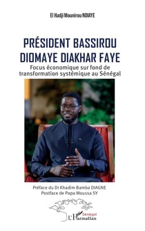 Président Bassirou Diomaye Diakhar Faye : Focus économique sur fond de transformation systémique au Sénégal