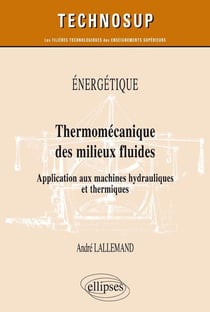Énergétique - thermomécanique des milieux fluides - application aux machines hydrauliques et thermiques (édition 2018)