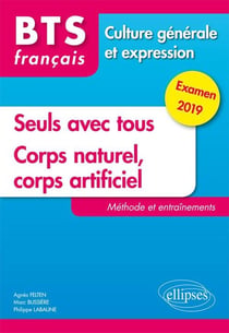 BTS : français - culture générale et expression - seuls avec tous - corps naturel, corps artificiel (examen 2019)