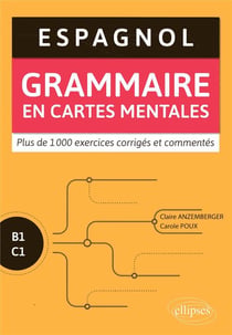 Espagnol - B1-C1 - grammaire en cartes mentales - avec exercices corrigés commentés