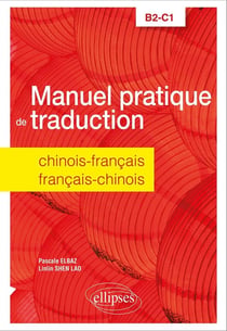 Manuel pratique de traduction : chinois-français/français-chinois - B2-C1