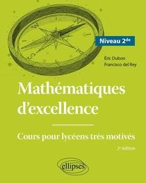 Mathématiques d'excellence : Niveau seconde - Cours pour lycéens très motivés