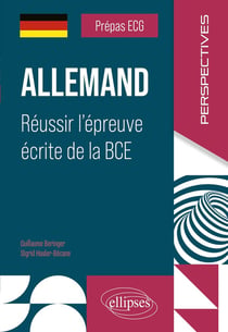 Prépas ECG : Allemand - Réussir l'épreuve écrite de la BCE