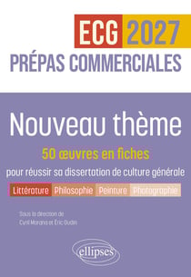 Nouveau thème, 50 oeuvres en fiches pour réussir sa dissertation de culture générale : Prépas commerciales ECG / ECT 2027