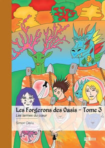 Les Forgerons des Oasis - Tome 3 : Les larmes du coeur