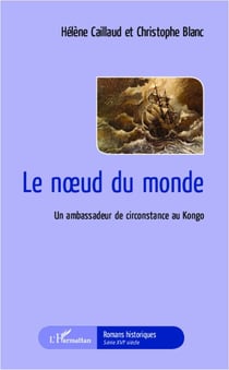 Le noeud du monde - un ambassadeur de circonstance au Kongo