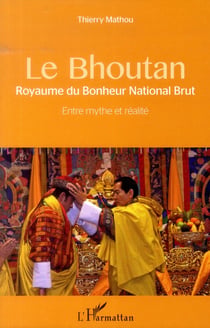 Le Bouthan, royaume du bonheur national brut - entre mythe et réalité