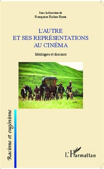 L'autre et ses représentations au cinéma - idéologies et discour discours
