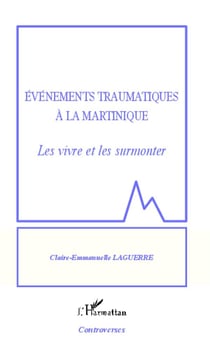 Événements traumatiques à la Martinique -  le vivre et les surmonter