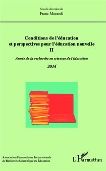 Conditions de l'éducation et perspectives pour l'éducation nouvelle Tome 2 - année de la recherche en sciences de l'éducation (édition 2014)