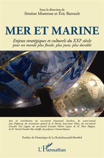 Mer et marine - enjeux stratégiques et culturels du XXIe siècle - pour un monde plus fluide, plus juste, plus durable