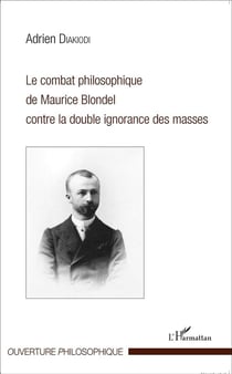Combat philosophique de Maurice Blondel contre la double ignorance des masses