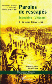 Paroles de rescapés - Indochine- Viêtnam : 2 - Le temps des souvenirs