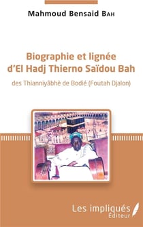 Biographie et lignée d'El Hadj Thierno Saidou Bah - des Thianniyâbhè de Bodié (Foutah Djalon)