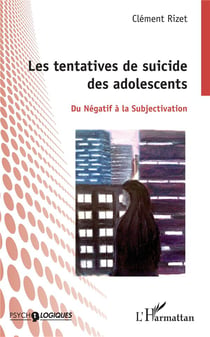 Les tentatives de suicide des adolescents - du négatif à la subjectivation