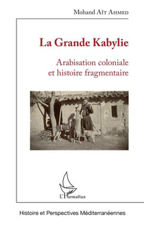 La Grande Kabylie - arabisation coloniale et histoire fragmentaire