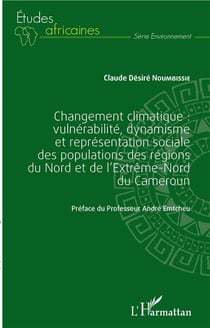 Changement climatique : vulnérabilité, dynamisme et représentation sociale des populations des régions du Nord et de l'Extrême-Nord du Cameroun