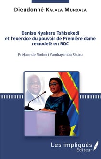 Denise Nyakeru Tshisekedi et l'exercice du pouvoir de Premiere dame remodelé en RDC