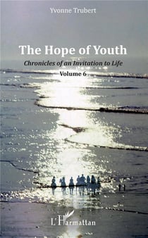 The hope of youth - chronicles of an invitation to life t.6
