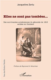 Elles ne sont pas tombées...  des survivantes armeniennes du génocide de 1915 exilées en Occident