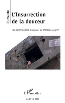 L'insurrection de la douceur - les performances musicales de Nathalie Forget