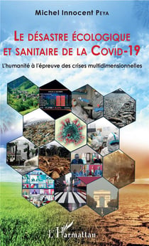 Le désastre écologique et sanitaire de la Covid-19 - l'humanité à l'epreuve des crises multidimensio
