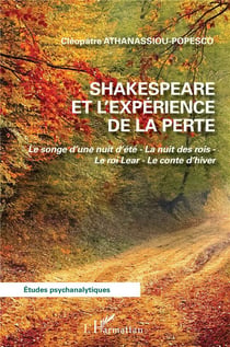 Shakespeare et l'expérience de la perte : le songe d'une nuit d'été : la nuit des rois : le roi Lear