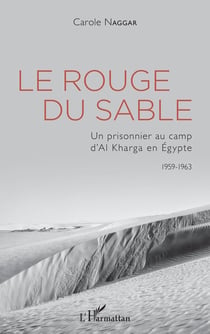 Le rouge du sable : un prisonnier au camp d'Al Kharga en Egypte, 1959-1963
