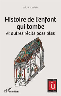 Histoire de l'enfant qui tombe et autres récits possibles