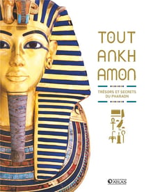 Toutankhamon - trésors et secrets du pharaon
