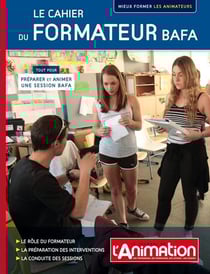 LA CAHIER DU FORMATEUR BAFA : Mieux former les animateurs