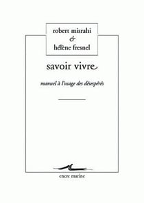 Savoir vivre - manuel à l'usage des désespérés
